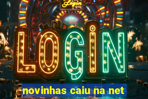 novinhas caiu na net